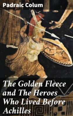 The Golden Fleece and The Heroes Who Lived Before Achilles