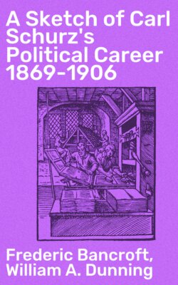 A Sketch of Carl Schurz's Political Career 1869-1906