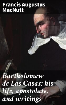 Bartholomew de Las Casas; his life, apostolate, and writings