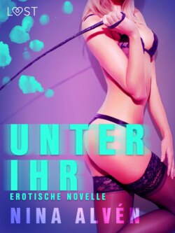 Unter ihr - Erotische Novelle