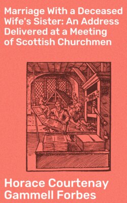 Marriage With a Deceased Wife's Sister: An Address Delivered at a Meeting of Scottish Churchmen