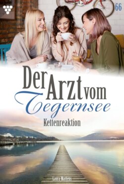 Der Arzt vom Tegernsee 66 – Arztroman