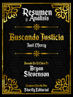 Resumen Y Analisis: Buscando Justicia (Just Mercy) - Basado En El Libro De Bryan Stevenson
