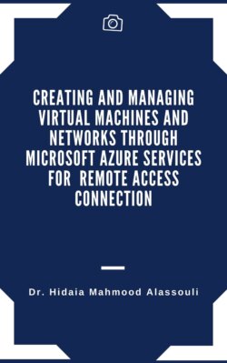 Creating and Managing Virtual Machines and Networks Through Microsoft Azure Services for Remote Access Connection