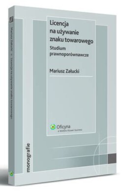 Licencja na używanie znaku towarowego. Studium prawnoporównawcze