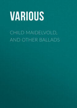 Child Maidelvold, and Other Ballads