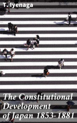 The Constitutional Development of Japan 1853-1881