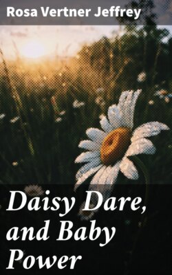 Daisy Dare, and Baby Power