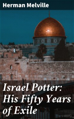 Israel Potter: His Fifty Years of Exile