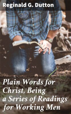 Plain Words for Christ, Being a Series of Readings for Working Men