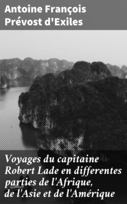 Voyages du capitaine Robert Lade en differentes parties de l'Afrique, de l'Asie et de l'Amérique