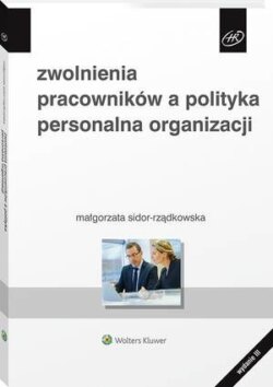 Zwolnienia pracowników a polityka personalna organizacji