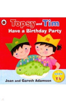 Topsy and Tim. Have a Birthday Party