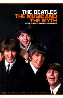 The Beatles. The Music and the Myth