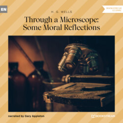 Through a Microscope: Some Moral Reflections (Unabridged)