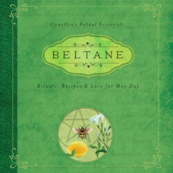 Beltane - Llewellyn's Sabbat Essentials - Rituals, Recipes & Lore for May Day, Book 2 (Unabridged)
