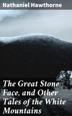 The Great Stone Face, and Other Tales of the White Mountains