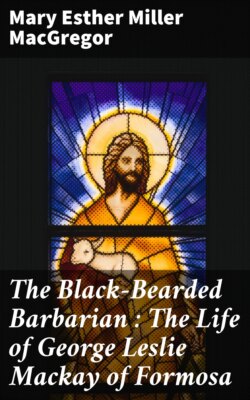 The Black-Bearded Barbarian : The Life of George Leslie Mackay of Formosa