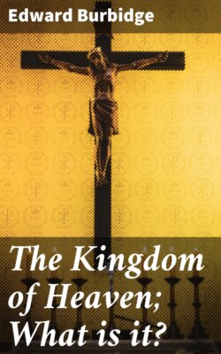 The Kingdom of Heaven; What is it?