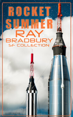 Rocket Summer: Ray Bradbury SF Collection (Illustrated)