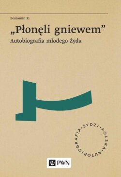 „Płonęli gniewem”. Autobiografia młodego Żyda