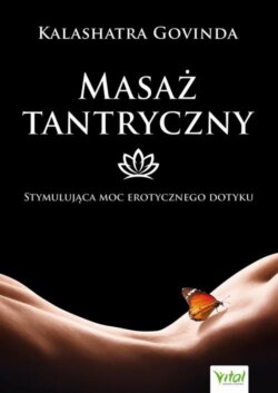 Masaż tantryczny. Stymulująca moc erotycznego dotyku