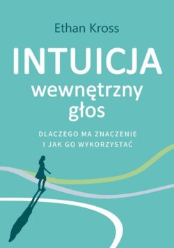 Intuicja. Wewnętrzny głos - dlaczego ma znaczenie i jak go wykorzystać