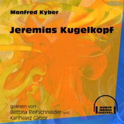 Jeremias Kugelkopf (Ungekürzt)