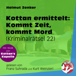 Kommt Zeit, kommt Mord - Kottan ermittelt - Kriminalrätseln, Folge 22 (Ungekürzt)