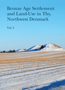 Bronze Age Settlement and Land-Use in Thy, Northwest Denmark (Volume 1 & 2)