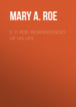 E. P. Roe: Reminiscences of his Life