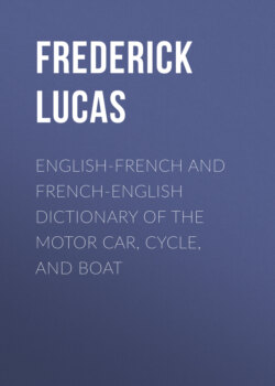 English-French and French-English dictionary of the motor car, cycle, and boat
