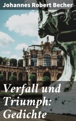 Verfall und Triumph: Gedichte