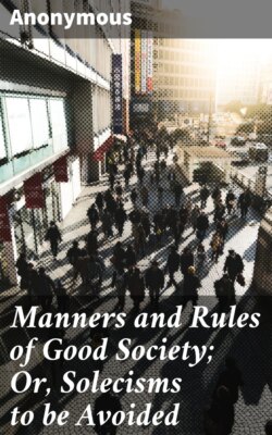 Manners and Rules of Good Society; Or, Solecisms to be Avoided