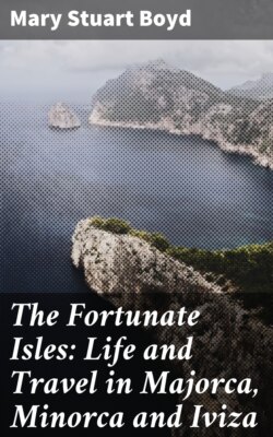 The Fortunate Isles: Life and Travel in Majorca, Minorca and Iviza