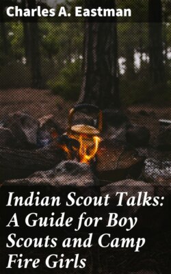 Indian Scout Talks: A Guide for Boy Scouts and Camp Fire Girls