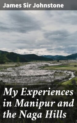 My Experiences in Manipur and the Naga Hills