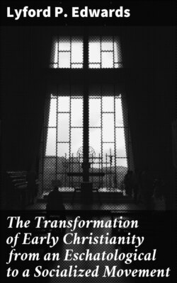 The Transformation of Early Christianity from an Eschatological to a Socialized Movement