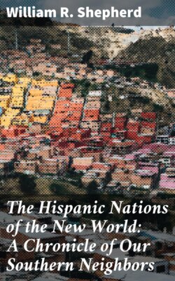 The Hispanic Nations of the New World: A Chronicle of Our Southern Neighbors