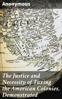 The Justice and Necessity of Taxing the American Colonies, Demonstrated