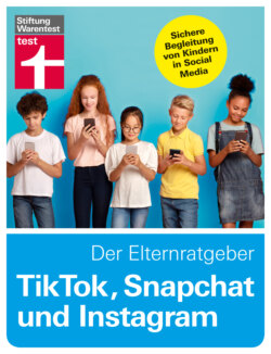 TikTok, Snapchat und Instagram - Der Elternratgeber