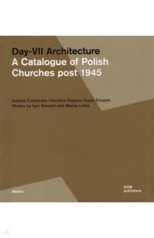 Day-VII Architecture. A Catalogue of Polish Churches post 1945