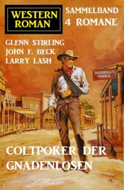Coltpoker der Gnadenlosen: Western Sammelband 4 Romane