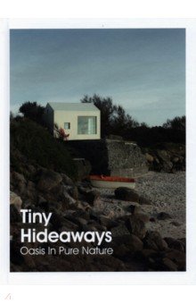 Tiny Hideaways. Oasis In Pure Nature