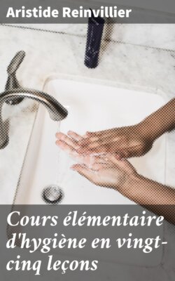 Cours élémentaire d'hygiène en vingt-cinq leçons