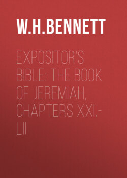 Expositor's Bible: The Book of Jeremiah, Chapters XXI.-LII