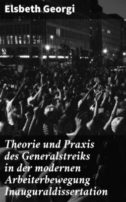 Theorie und Praxis des Generalstreiks in der modernen Arbeiterbewegung Inauguraldissertation