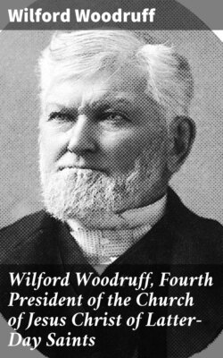 Wilford Woodruff, Fourth President of the Church of Jesus Christ of Latter-Day Saints