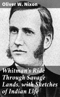 Whitman's Ride Through Savage Lands, with Sketches of Indian Life