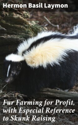 Fur Farming for Profit, with Especial Reference to Skunk Raising